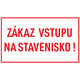 Tabuľka - Zákaz vstupu na stavenisko