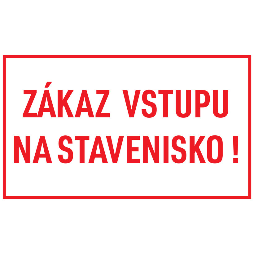 Tabuľka - Zákaz vstupu na stavenisko